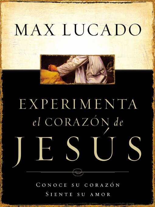 Title details for Experimente el corazón de Jesús by Max Lucado - Available